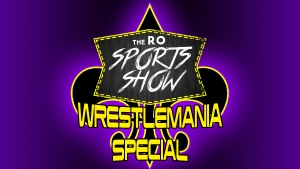 RO Sports Show WrestleMania Special